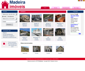 madeiraimoveis.com: MADEIRA IMÓVEIS: Venda e arrendamento de imóveis na Ilha da Madeira
Madeira Imóveis - Venda e arrendamento de imóveis na Ilha da Madeira - Sell and Rent of Real estate in Madeira Island - Venta e alquileres de bienes inmobiliarios en la Isla de Madeira.