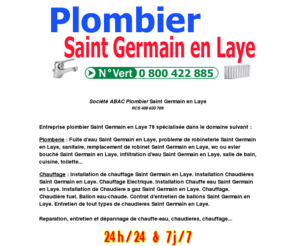 plombier-saint-germain-en-laye.com: Plombier Saint Germain en Laye 78 Tél 0 800 422 885 DEPANNAGE PLOMBIER CHAUFFAGISTE Saint Germain en Laye FUITES panne devis tarif prix pour un depannage d'urgence
Plombier Saint Germain en Laye 78 au 0 800 422 885 une panne dans votre installation ne cédez pas à la panique, faites plutôt confiance à nos équipes de Plombier. Pour tous vos dépannages d'urgence Déplacement Gratuit et demander les prix / tarifs (tarif) entreprise artisan societe entreprises artisans societes les adresses pour trouver chercher rechercher chercher cherche recherche liste devis gratuit en ligne annuaire artisans societe plomberie entreprise de plomberie dépannage urgent urgence pour appartement maison studio, l'installation chauffage, le dépannage chauffage, dépanner une chaudière, dépannage chauffe eau, plombier chauffage, plombier chauffagiste, contrat d'entretien chaudière sav chauffage, remise en route chaudière, depannage plombier, plombier chauffagiste, chaudiere, plomberie, depannage plombier, chauffage, chaudieres, dépannage chauffe eau, installation chauffe eau, plombier chaudiere, plombier chauffagiste, plombier urgent, plombier rapide, fuite d'eau, évier bouché, tuyau bouché