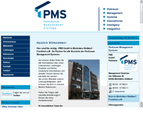 int-pms.net: PMS GmbH Parkraum Management Systeme / Mrfelden-Walldorf - Frankfurt a.M. - PMS Parkraumbetreiber Parkhuser Parken Parkbuchten Parkpltze Leitsysteme
Parkraum Management Systeme - Mit einer neu entwickelten Lsung optimieren wir die Auslastung von Parkraum.