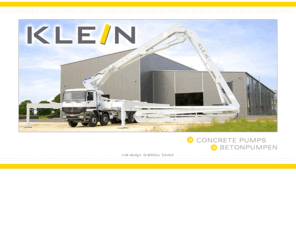 klein-concretepumps.com: KLEIN GmbH / Betonpumpen / Concrete Pumps
<strong> KLEIN</strong>  produces concrete pumps for the world market. 
Customers appreciate the outstanding workmanship, the reliability and unproblematic maintenance of the 
machines engineered and manufactured by KLEIN.