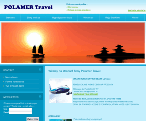 polamertravel.com: Polamer Travel. Bilety lotnicze do Polski, wycieczki po USA, rejsy statkiem, wakacje
Pełen zakres usług turystycznych, doświadczeni pracownicy, najtańsze bilety do Polski LOT-em, wycieczki autokarowe po USA z polskim przewodnikiem i wiele więcej