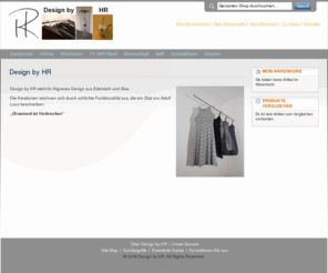 designbyhr.com: Home page
Design by HR steht für filigranes Design aus Edelstahl und Glas.