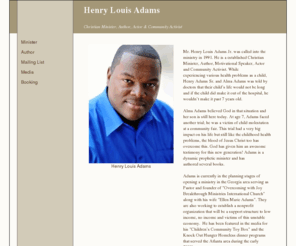 louisadams.com: Minister & Author Louis Adams
Atlanta Based Christian Author Louis Adams. Louis Adams is Author of several Christian books that are changing the lives of many. Adams is known for his powerful preaching and teaching ministry of healing and deliverance. 