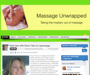 massageunwrapped.com: Massage Unwrapped
Have you ever wondered with so many types of massage -- from Aromatherapy to Zero Balancing and everything in between, which is the right type of massage for you?  Massage Unwrapped's mission is to take the mystery out of massage.