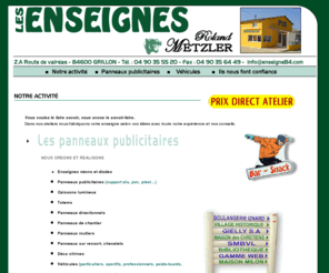 enseigne84.com: Roland Metzler - Enseignes publicitaires
Fabricant d'enseignes publicitaire : tous panneaux, standard ou sur mesure. Lettrage adhésif pour votre publicité sur vos véhicules, sur vitrines, sur panneaux... mais aussi fabricant de tampons encreurs, impression numériques tous support.