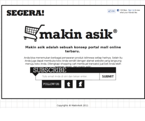 makinasik.com: MakinAsik.com | Segera hadir
Makin asik adalah sebuah konsep portal mall online terbaru.