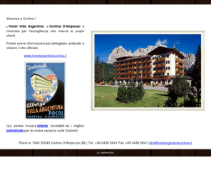 vacanzecortina.com: Vacanze Cortina
Hotel Villa Argentina a Pocol - Cortina d'Ampezzo, immerso nell'incantevole scenario delle Dolomiti