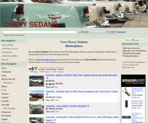 chevysedans.com: Chevy Sedans New & Used Vehicles & Parts Easy To Find Massive Inventory
Your Chevy Sedans Marketplace. Monster Chevy Sedans listing. Easy to find Chevrolet Sedan vehicles, parts and accessories. Great Chevy Coupe deals with buy-it-now and auction pricing.