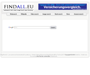 findall.eu: search web search search engine, suchmaschine search free search search
findall.eu findet alles was du suchst. Suchmaschine Webkatalog Webverzeichnis Unterhaltung News und vieles mehr