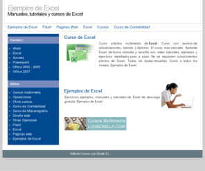 ejemplosdeexcel.com: Ejemplos de Excel
Ejercicios y ejemplos de Excel. Cursos multimedia de Excel, manuales y tutoriales. Ejemplos detallados paso a paso de Excel. Todas las dudas resueltas.
