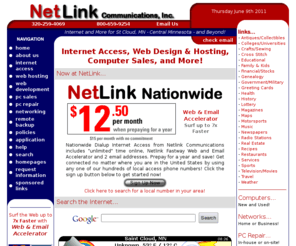 netlinknationwide.com: Netlink Communications, Inc. - Internet Access, Web Hosting and Development, Computer Sales and Repair
Netlink Communications provides internet access, web hosting and design, networking services, and
computer sales to the central Minnesota area.