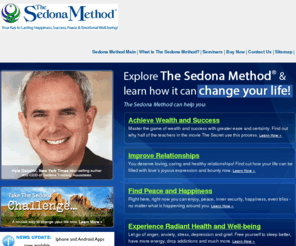 thesedonamethodbook.org: Sedona Method
Offers self improvement products and courses focused on eliminating anxiety and fear, managing anger, and increasing emotional intelligence and motivation.