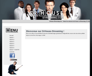 drhouse-streaming.com: Drhouse-Streaming.com - Toutes les saisons de dr house en Streaming ! Dr House Streaming !
Toutes les saisons de dr house en streaming !