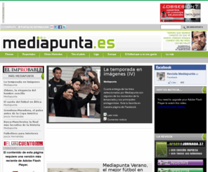 mediapunta.es: mediapunta | Revista de fútbol. Todos los goles de la Liga y las entrevistas y reportajes más curiosos del fútbol
Revista gratuita de fútbol. Reportajes y entrevistas de la Liga. Relatos de fútbol de Arbeloa, Sorin, Ortego, Nico Abad, Ferreras, Leguineche y Montero Glez