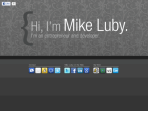 michaelluby.com: Mike Luby - Entrepreneur and Developer
My name is Mike Luby and I'm an Entrepreneur and Developer based in Phoenix, AZ.