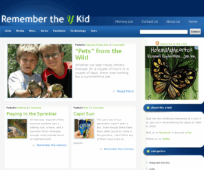 theykid.com: Remembering The Y Kid|Generation Y Blog
The Y Kid is a blog about generation Y's childhood memories and thoughts.