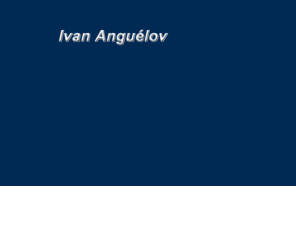 ivananguelov.com: Ivan Anguélov
ivananguelov.com