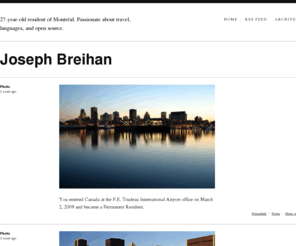 josephbreihan.com: Joseph Breihan
27-year-old resident of Montréal. Passionate about travel, languages, and open source.