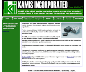 thinfilmcoating.net: Kamis Inc. | sputtering target, evaporation materials, thin film coatings, pure metals | New York
Kamis Inc. is a manufacturer of sputtering targets and evaporation material for the thin filmcoating industry. Kamis stocks a large variety of crucibles, evaporation boats, pure metals.