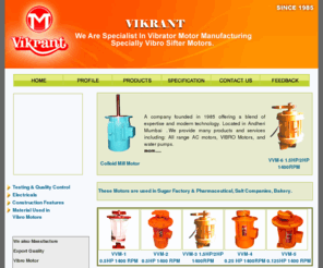 vibrosiftermotors.com: Vibro Sifter Motors, Industrial Vibro Motors, Steam Table Blower Motor, Vibro Motor Manufacturers, Mumbai, India
Manufacturers of Vibro Sifter Motors, Industrial Vibro Motors, AC Electric Motors, Colloid Mill Motor, Steam Pressing Tables Blower Motor, Special Types Of Vibro Motors, Dust Collector, Mumbai, India