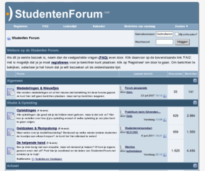 studentenforum.net: StudentenForum.net - Het Forum voor de Student
beste forum voor studenten op het net. Discussier en ontmoetingsplaats. De snel groeiende studenten site op het NET waaraan jij kunt bijdragen!