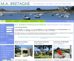 ma-bretagne.de: M.A. BRETAGNE :: Ferienhäuser Vermittlung Ferienhaus Frankreich Urlaub Bretagne
Individuelle Ferienhäuser in der Bretagne sicher online buchen. Persönliche Beratung: Marie Angoujard - Ferienhäuser Bretagne Ferienhaus - Ferienhausvermittlung M.A. Bretagne - Vermittlung von Ferienhäusern in der Bretagne