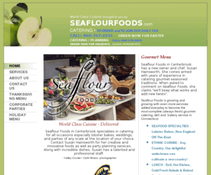 seaflourfoods.com: Seaflour Foods at Spencer's Corner - Home
World Class Cuisine - Delivered Seaflour Foods in Centerbrook specializes in catering for all occasions especially lobster bakes, weddings, and parties of any scale at the location of your choice. Contact Susan Hainsworth @ 860 575 0835.