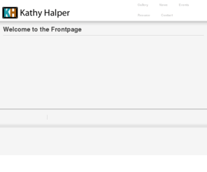 kathyhalperart.com: Welcome to the Frontpage
Joomla! - the dynamic portal engine and content management system