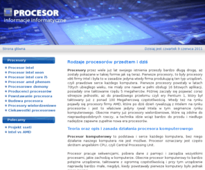 procesor.com.pl: Procesory Intel AMD Informacje Informatyczne
Procesor sercem w życiu komputera. Rodzaje procesorów przedtem i dziś. komputery i procesory w życziu człowieka.