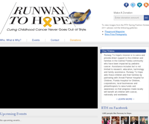 runwaytohope.com: Runway To Hope: A Pediatric Cancer Charity
Our mission is to serve and provide support to the children and families in the Central Florida community who have been impacted by pediatric cancer. Assistance includes but is not limited to research, education, technology and family assistance.