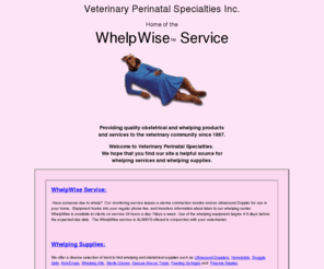 whelpwise.com: Veterinary Perinatal Specialties Inc - home of the Whelp Wise Service - whelping
whelp wise - veterinary perinatal specialties - home of the whelp wise service