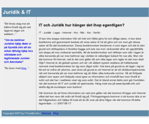 itjuridik.info: Juridik och IT - www.itjuridik.info
Information om lagar och Internet och juridik som rör frågor kring detta. Vi vill vara ett forum för IT och Juridik på nätet.