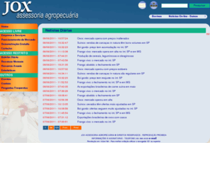 jox.com.br: Jox Assessoria Agropecuária
A Jox é uma empresa que se dedica a assessorar a agropecuária e agroindústria, produzindo relatórios diários de preços de diversos mercados. Solicite demonstração.