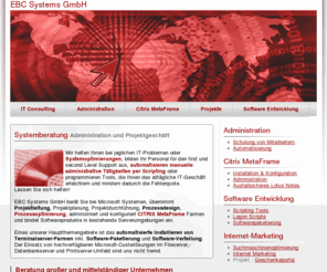ebc-systems.org: Systemberatung - Administration - Projektleitung
IT Beratung rund um Microsoft-Produkte, IT-Lösungen, Projektplanung, Projekt-Durchführung, Prozessdesign und Prozess-Optimierung. Weitere Angebote sind Automatisierungen manueller Administration sowie Tool-Programmierungen und vieles mehr