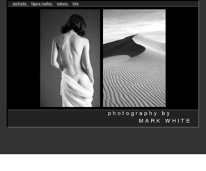 markwhitephotography.com: Mark White Photography
Mark White Photography specializes in Fine Art black and white photography.