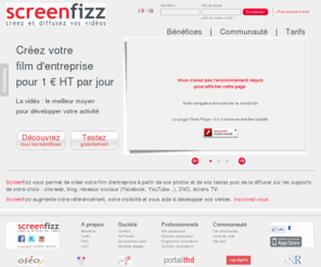 screen-fizz.com: screenfizz - Créez et diffusez vos vidéos
Avec screenfizz : créez et diffusez votre film d'entreprise à partir de vos photos. screenfizz vous simplie la tâche et vous offre les moyens de réaliser vous même une vidéo professionnelle et efficace en 3 étapes.