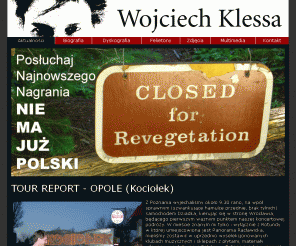 klessa.art.pl: Wojciech Klessa - Oficjalna Strona
Oficjalna strona artysty. Znajdziesz tu biografię, wywiady, tekty piosenek, nagrania mp3, bieżące aktualności, galerię zdjęć.