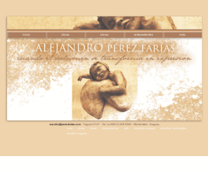 perezfarias.com: Alejandro Pérez Farías - Escultor - cuando el volúmen se transforma en expresión
Escultor Alejandro Pérez Farías, artista uruguayo. Obras de arte hechas en cemento, arcilla y mármol. Esculturas en Montevideo, Uruguay. Alejandro Pérez Farías.