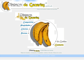 platanodecanarias.com.es: Platano de Canarias. El platano  -
Platano de canarias. Informacion del platano, las propiedades del platano, calorias del platano, recetas para hacer con el platano. 