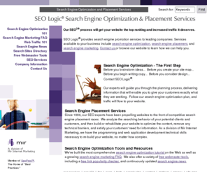 seologic.com: SEO Logic® Search Engine Optimization and Placement Services
Chicago SEO company offers services to drive traffic to your website, including search engine optimization, placement, and marketing. Search engine marketing FAQs, articles and news, and free webmaster tools to improve ranking and placement.