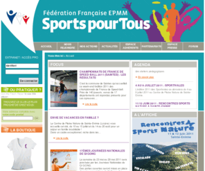 sportspourtous.org: Sports pour tous le site de la fédération EPMM
Sports pour tous, la Fédération a pour ambition de mettre à la disposition de tous une offre d'activités physiques adaptées et variées, encourage l'affirmation de soi chez les adolescents, favorise la forme et le bien-être pour les adultes, préserve le capital santé des seniors.