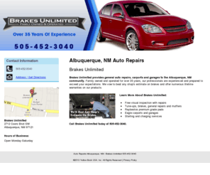 brakesunlimitednm.com: Auto Repairs Albuquerque, NM - Brakes Unlimited 505-452-3040
Brakes Unlimited offers auto repairs, carports and garages to the Albuquerque, NM area. Tune-ups, brakes, mufflers, free estimates. Call 505-452-3040.