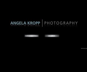 angelakropp-photography.com: Angela Kropp | PHOTOGRAPHY: Startseite
Angela Kropp Photography - Fotoshootings & Galerien