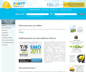 faditt.com: Annuaire des professionnels du btp
Annuaire des professionnels du batiment et des travaux publics (BTP) consultable gratuitement en ligne. Emploi Services gratuits : emploi BTP, matériel, salons...