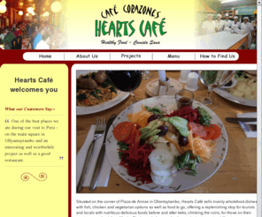 heartscafe.org: Hearts Cafe in Ollantaytambo
Hearts Cafe serves mainly wholefoods in Ollantaytambo, in the Cusco province of Peru. This Cafe's primary goal is to raise awareness of the projects that Living Heart charity support around the Sacred Valley