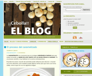 cebollaelblog.es: ¡¡Cebolla!!, el blog | Un homenaje de Fuencampo a la Cebolla Dulce
Un espacio donde encontrar todo tipo de información de calidad sobre la cebolla y la cebolla dulce.