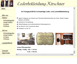 leder-kirschner.de: Lederbekleidung Kirschner - Lederjacken, Lederhosen, Lammfellmode, ...
Lederbekleidung Kirschner - Bei uns finden Sie hochwertige Lederbekleidung und Lammfellmode. Die Maßanfertigung von Lederhosen und Lederjacken gehört ebenfalls zu unseren Aufgabengebieten.