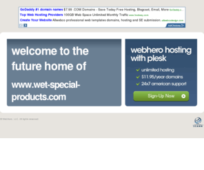 wet-special-products.com: Future Home of a New Site with WebHero
Our Everything Hosting comes with all the tools a features you need to create a powerful, visually stunning site