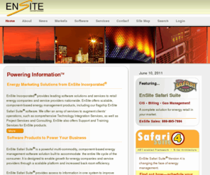 ensite.com: EnSite Incorporated® - Energy Management Software and Services - Retail Gas and Power for Deregulated Markets
EnSite Incorporated® offers a complete line of scalable, component-based retail energy management software products, including our flagship EnSite Safari Suite®