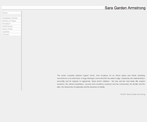 saragardenarmstrong.com: Sara Garden Armstrong
Sara Garden Armstrongs online portifolio in the visual arts: installations, works on paper, sculpture, and artist books.